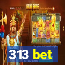 313 bet